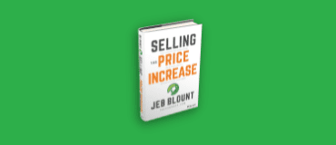 Free chapters of Selling the Price Increase by Jeb Blount, provided by Sales Gravy. A strategic resource for sales leaders to protect margins and communicate price adjustments without losing customers or market share.