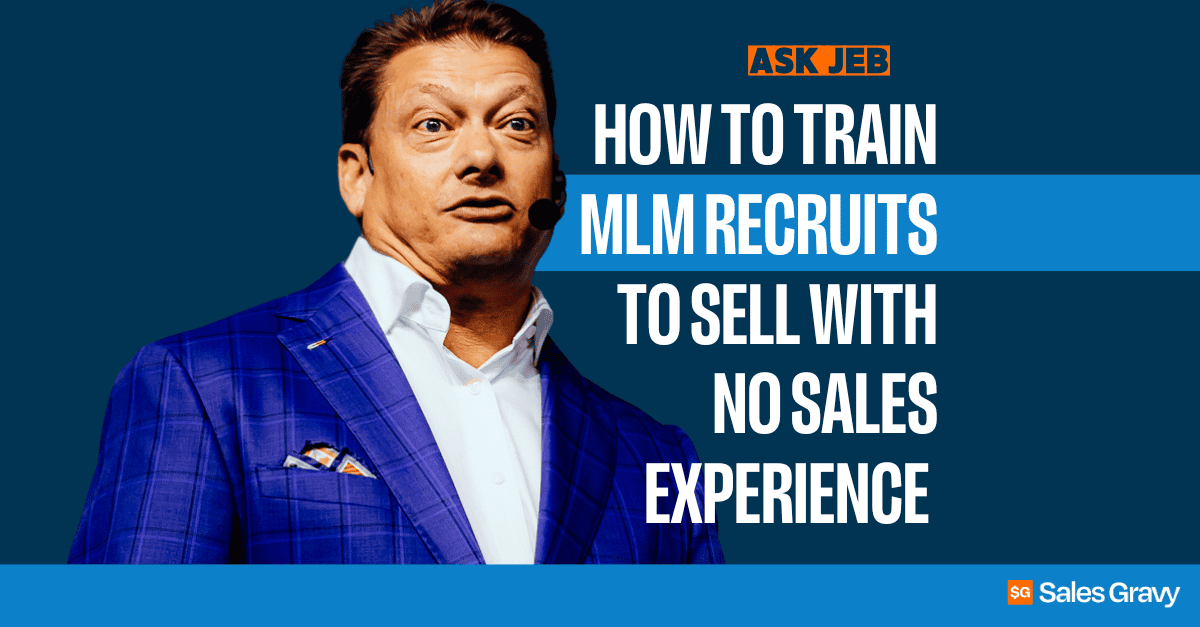 How to Train MLM Recruits to Sell With No Sales Experience (Ask Jeb)