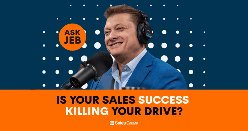 Ask Jeb Sales Success Killing Your Sales Drive