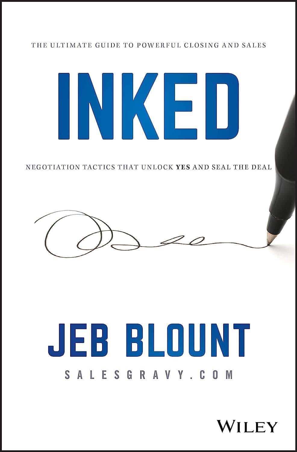 Image of the INKED book by Jeb Blount of Sales Gravy. The Ultimate Guide to Powerful Closing and Sales Negotiation Tactics that Unlock YES and Seal the Deal