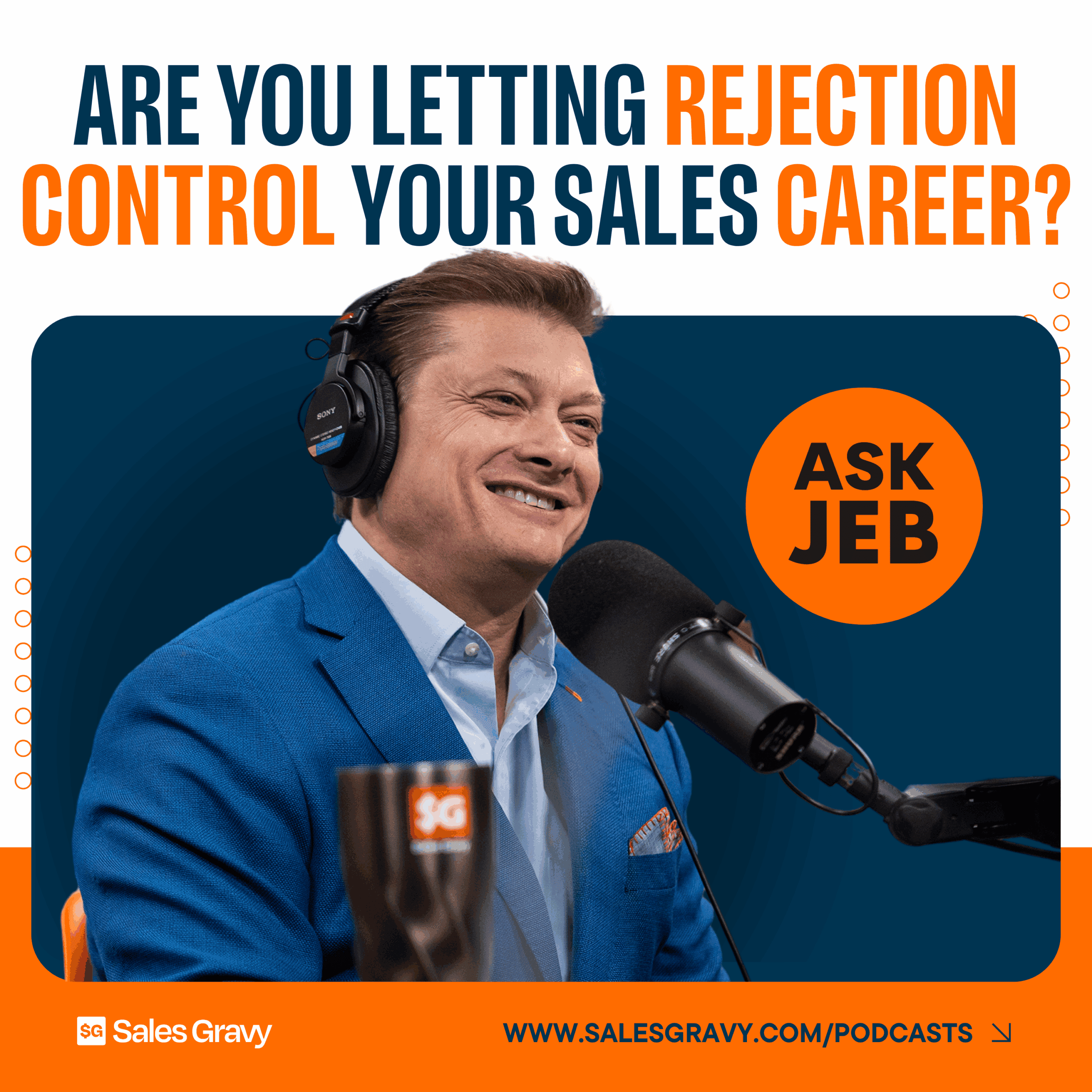 Are You Letting Rejection Control Your Sales Career? (Ask Jeb) Are You Letting Rejection Control Your Sales Career? (Ask Jeb)