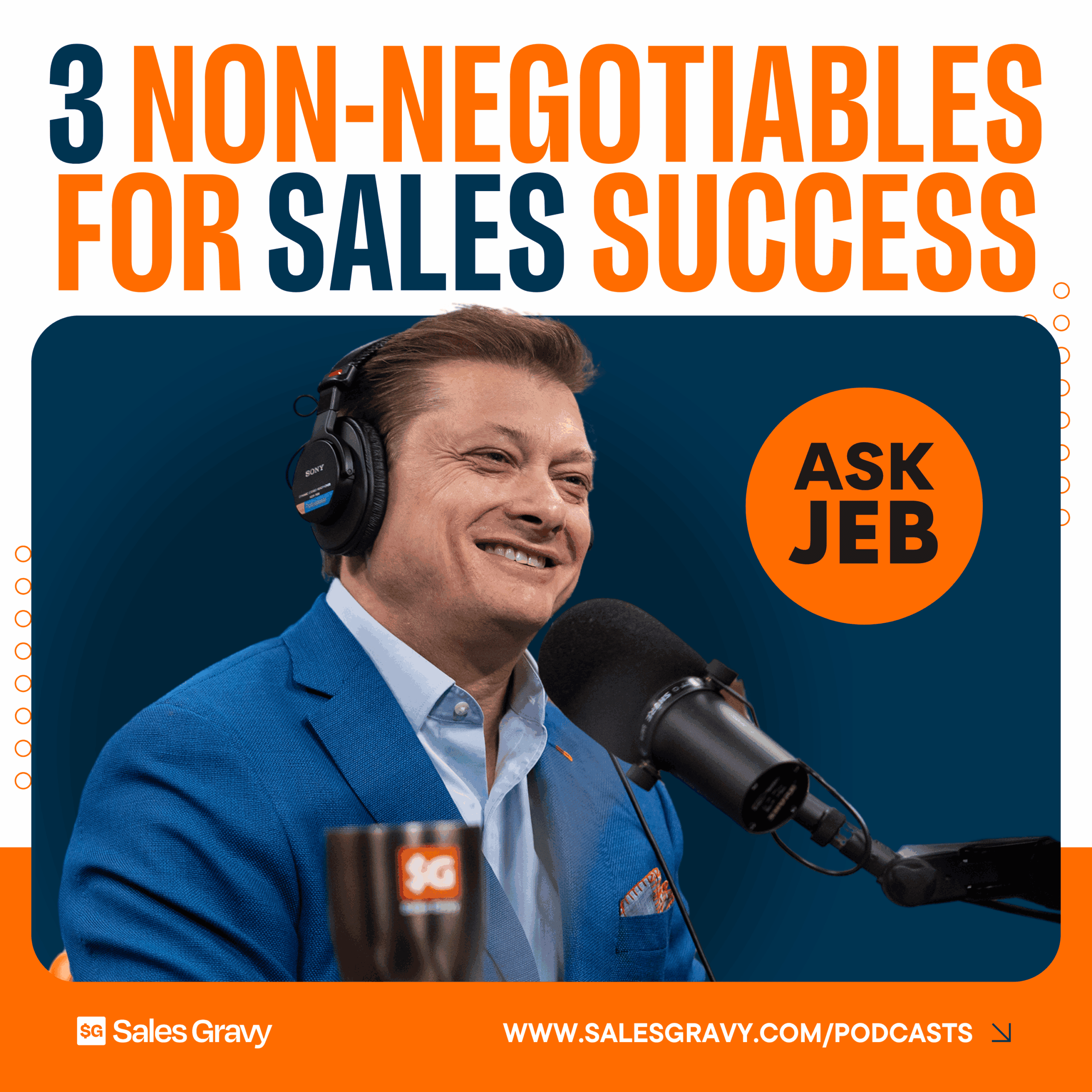 Jeb Blount’s 3 Non-Negotiables for Modern Sales Success (Ask Jeb)