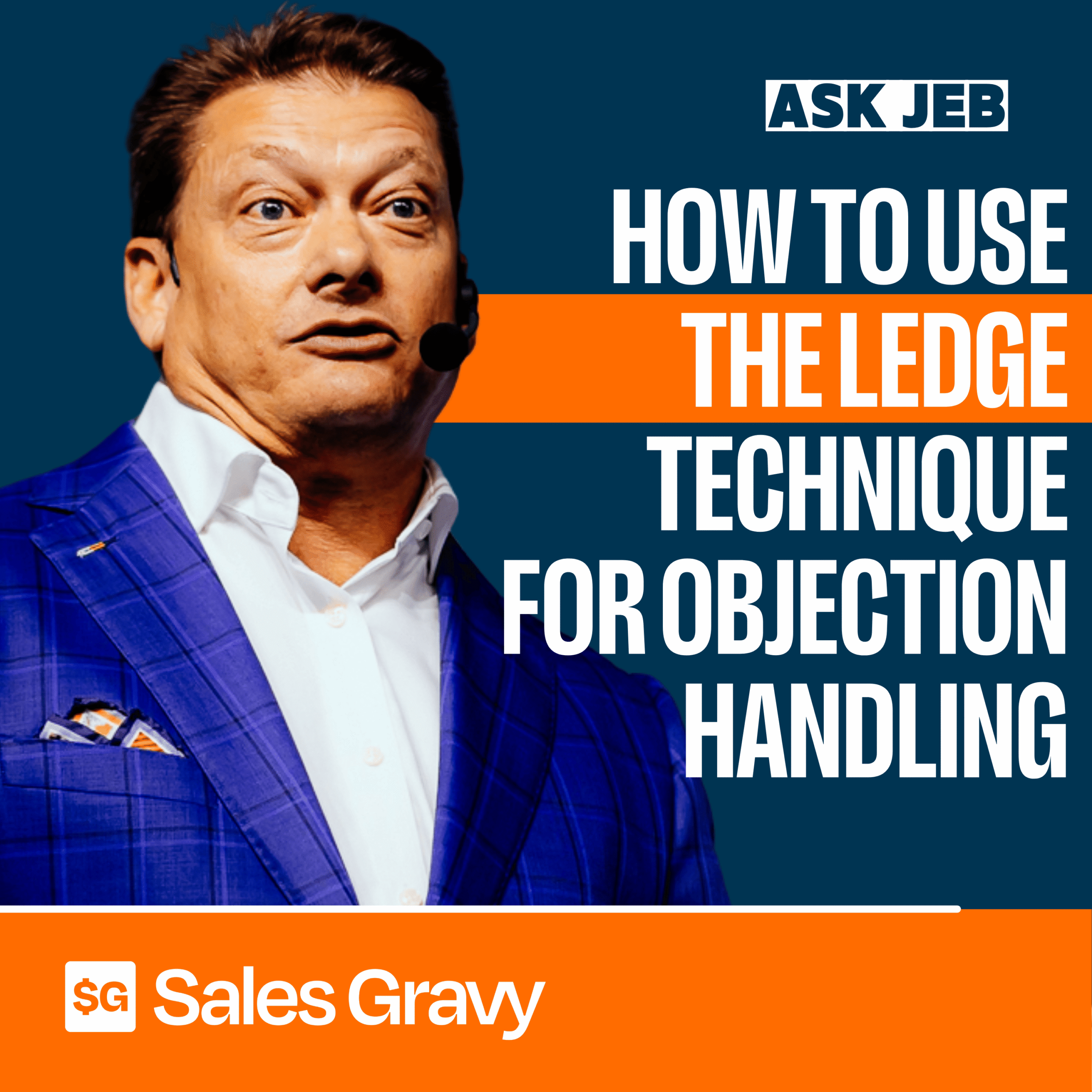 Use the Ledge Technique for Overcoming Objections (Ask Jeb)