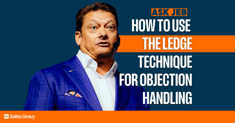 Cover image of an episode of Ask Jeb on the Sales Gravy Podcast. Episode title "How to Use the Ledge Technique for Sales Objection Handling"