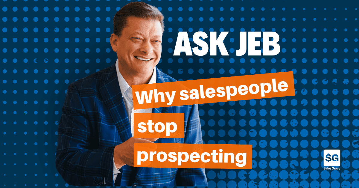 Podcast thumbnail for an Ask Jeb on the Sales Gravy Podcast titled Hunters vs. Farmers: Why Your Sales Team Stopped Prospecting (Ask Jeb)