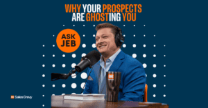Featured image for Ask Jeb on The Sales gravy Podcast. Features headshot of Jeb Blount on a dark blue background and title text "Why Your Prospects Are Ghosting You"
