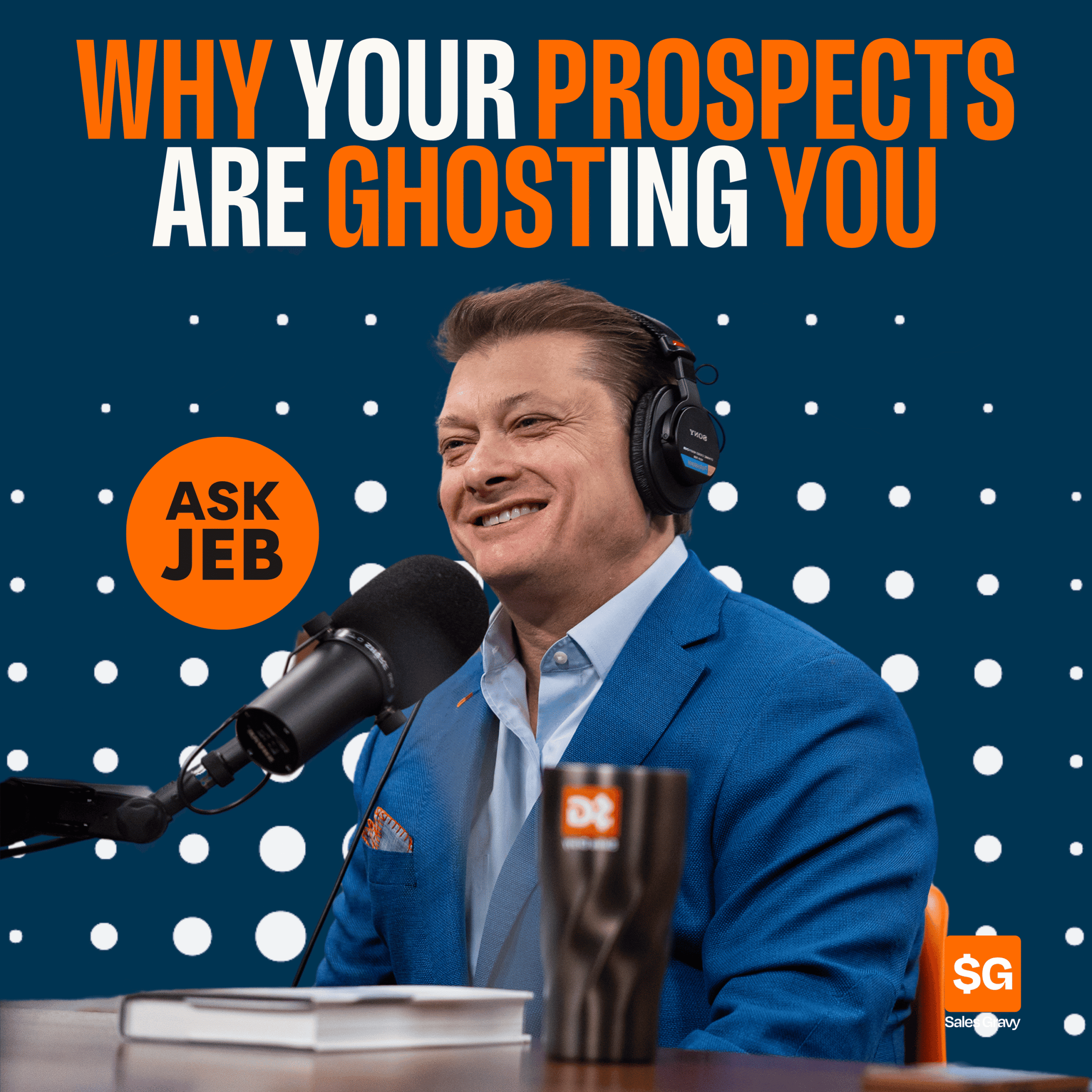 Why Your Prospects Are Ghosting Your Meetings (Ask Jeb)