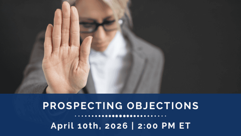 PROSPECTING OBJECTIONS WORKSHOP Of all objections, prospecting objections are the most challenging. They can be harsh, personal, and set you back on your heels. In our most popular virtual instructor-led workshop, you'll learn a powerful three-step framework for skipping past prospecting objections, past your fear of rejection and handling any prospecting objection that is thrown at you. THIS 120-MINUTE WORKSHOP COVERS The 3-Step Prospecting Objections Turn-Around Framework How to disrupt prospecting objections and gain control of the call The science behind the fear of rejection How to use the Ledge technique to rise above your disruptive emotions How to leverage non-complimentary behavior to flip the script How to develop effective objection turn-around scripts that really work This workshop is delivered live in a virtual classroom environment by a master trainer and coach. You are encouraged to interact with your facilitator to ask questions, gain additional insight, and for coaching.