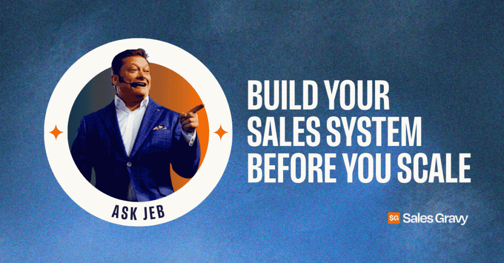 Jeb Blount, founder of Sales Gravy, the number one sales training organization, explains how to scale a sales team by documenting process before hiring